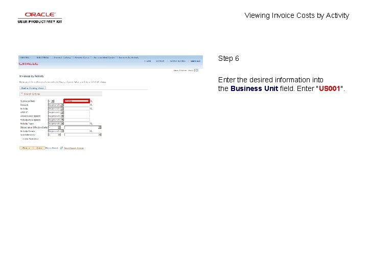 Viewing Invoice Costs by Activity Step 6 Enter the desired information into the Business