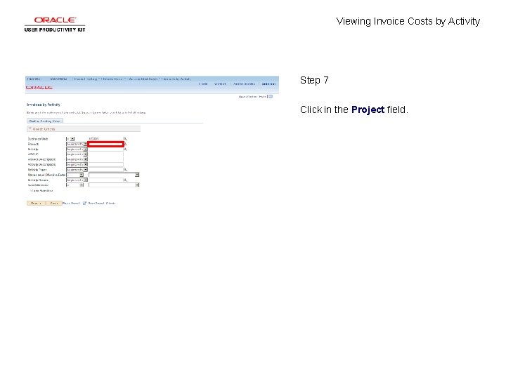 Viewing Invoice Costs by Activity Step 7 Click in the Project field. 