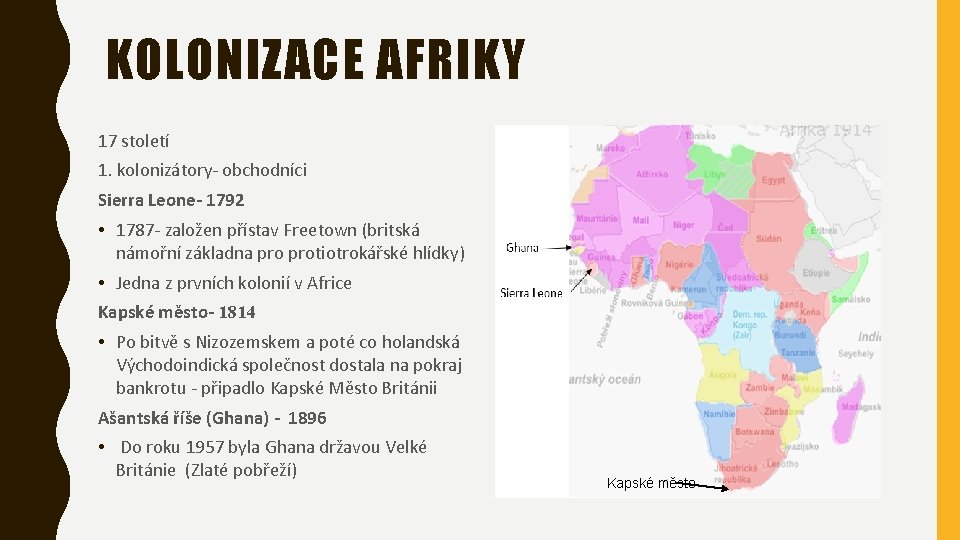 KOLONIZACE AFRIKY 17 století 1. kolonizátory- obchodníci Sierra Leone- 1792 • 1787 - založen