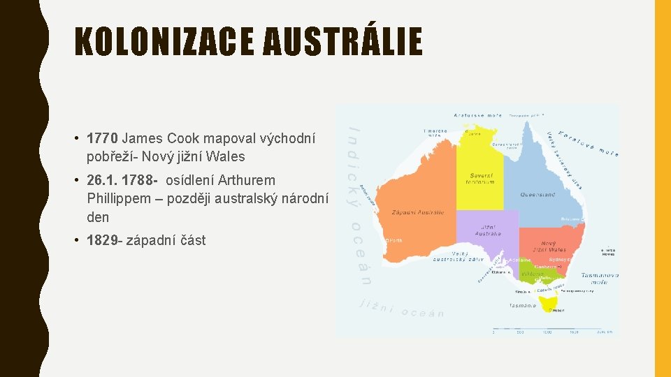 KOLONIZACE AUSTRÁLIE • 1770 James Cook mapoval východní pobřeží- Nový jižní Wales • 26.