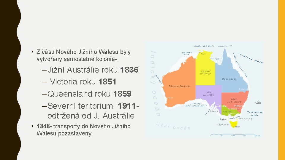  • Z částí Nového Jižního Walesu byly vytvořeny samostatné kolonie- – Jižní Austrálie