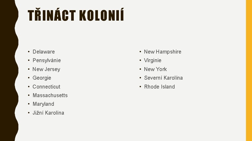 TŘINÁCT KOLONIÍ • Delaware • New Hampshire • Pensylvánie • Virginie • New Jersey