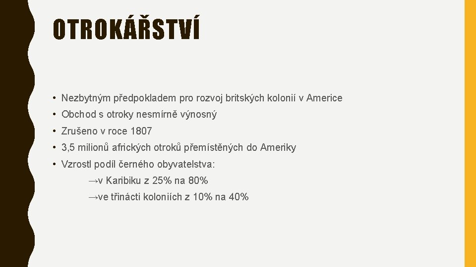 OTROKÁŘSTVÍ • Nezbytným předpokladem pro rozvoj britských kolonií v Americe • Obchod s otroky