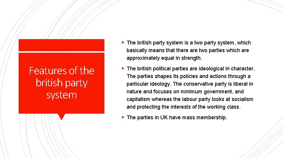 § The british party system is a two party system, which basically means that