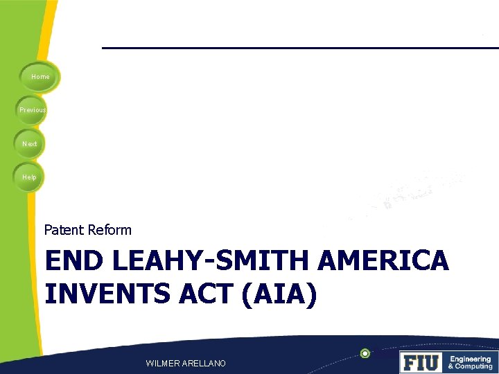 Home Previous Next Help Patent Reform END LEAHY-SMITH AMERICA INVENTS ACT (AIA) WILMER ARELLANO