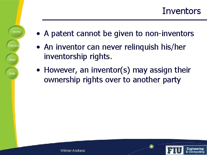 Inventors Home Previous Next Help • A patent cannot be given to non-inventors •