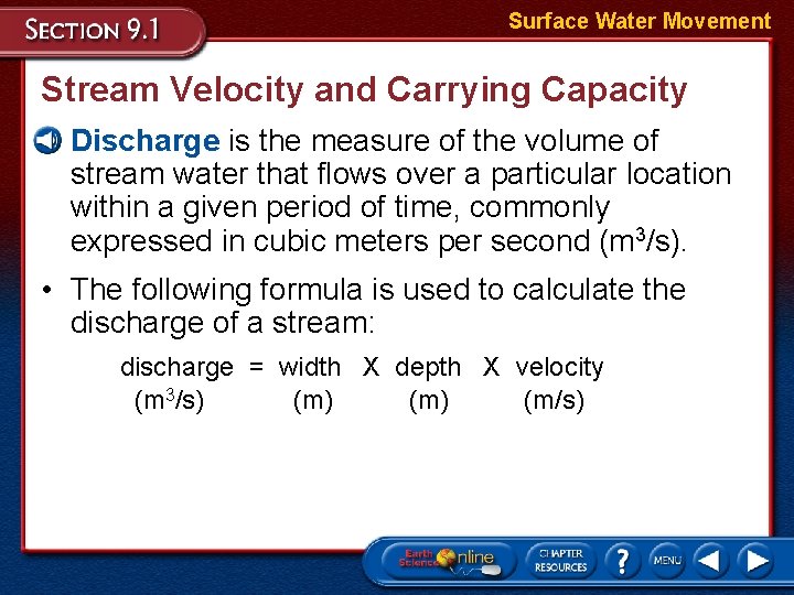 Surface Water Movement Stream Velocity and Carrying Capacity • Discharge is the measure of