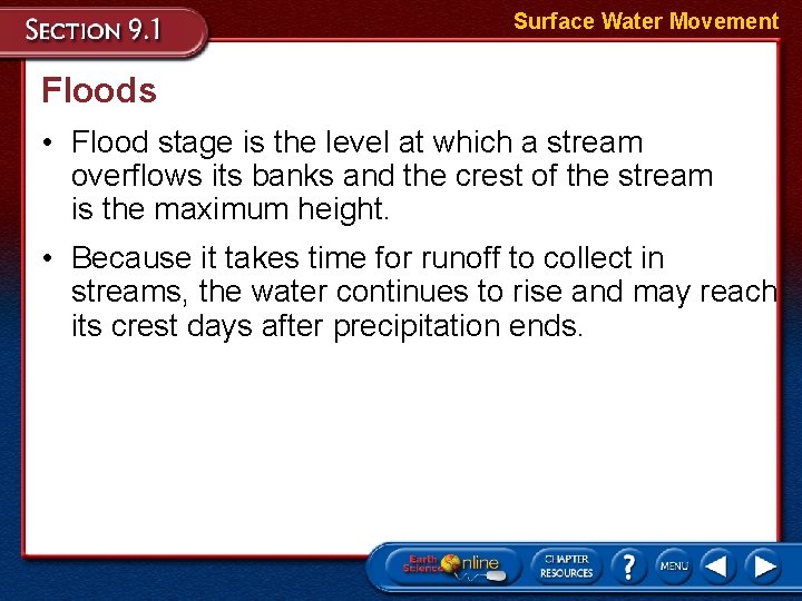 Surface Water Movement Floods • Flood stage is the level at which a stream