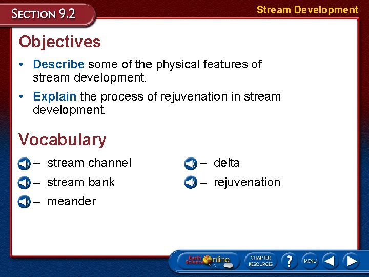 Stream Development Objectives • Describe some of the physical features of stream development. •