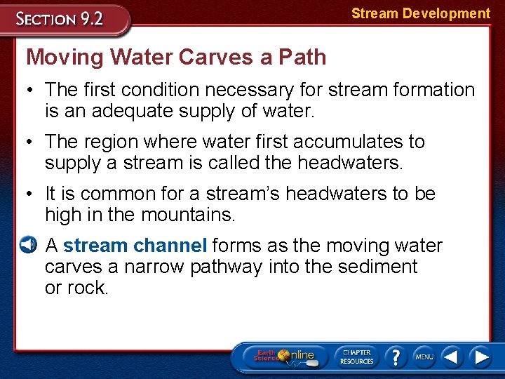 Stream Development Moving Water Carves a Path • The first condition necessary for stream