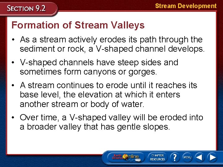 Stream Development Formation of Stream Valleys • As a stream actively erodes its path