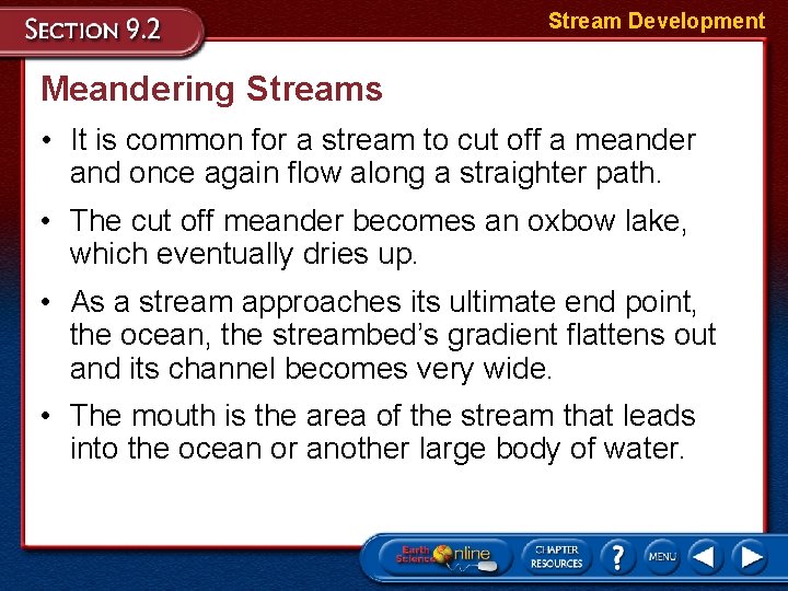 Stream Development Meandering Streams • It is common for a stream to cut off