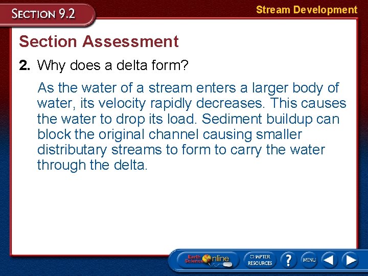 Stream Development Section Assessment 2. Why does a delta form? As the water of