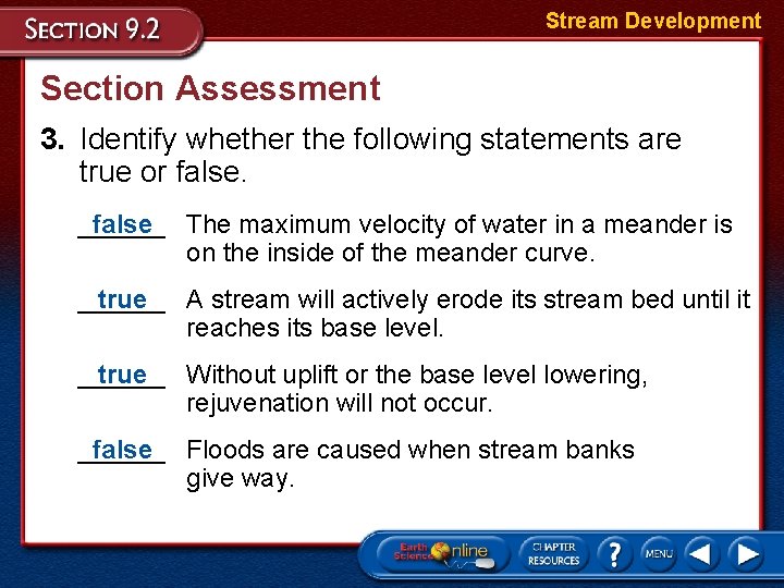 Stream Development Section Assessment 3. Identify whether the following statements are true or false.