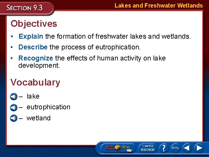 Lakes and Freshwater Wetlands Objectives • Explain the formation of freshwater lakes and wetlands.