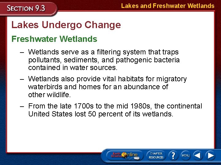 Lakes and Freshwater Wetlands Lakes Undergo Change Freshwater Wetlands – Wetlands serve as a
