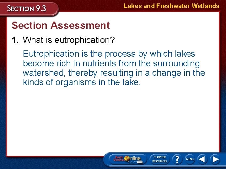 Lakes and Freshwater Wetlands Section Assessment 1. What is eutrophication? Eutrophication is the process