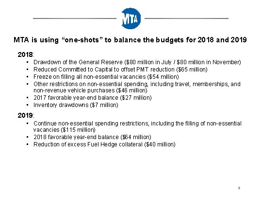 MTA is using “one-shots” to balance the budgets for 2018 and 2019 2018: •