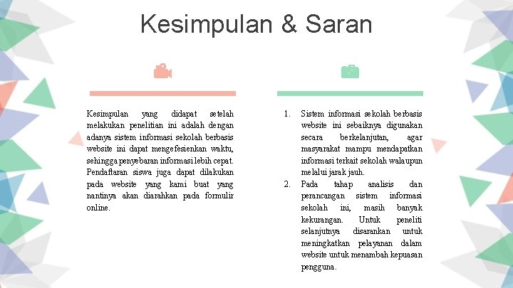 Kesimpulan & Saran Kesimpulan yang didapat setelah melakukan penelitian ini adalah dengan adanya sistem