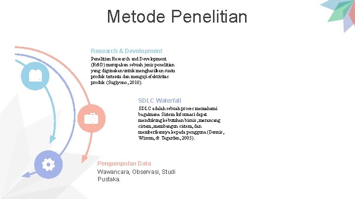 Metode Penelitian Research & Development Penelitian Research and Development (R&D) merupakan sebuah jenis penelitian