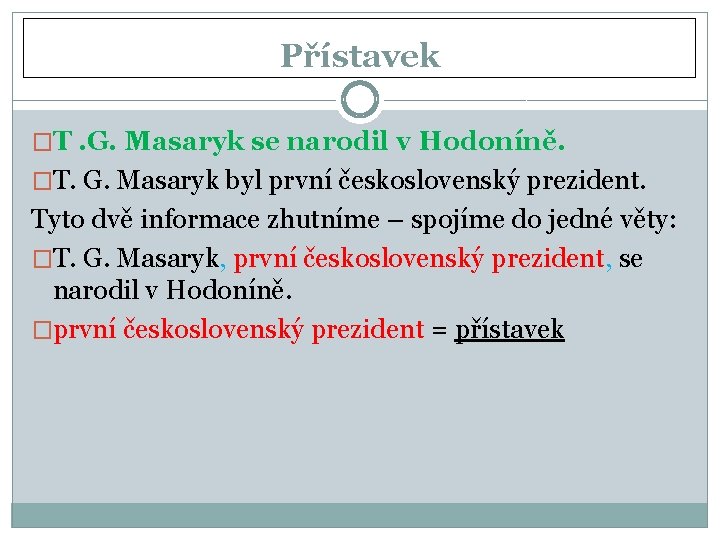 Přístavek �T. G. Masaryk se narodil v Hodoníně. �T. G. Masaryk byl první československý