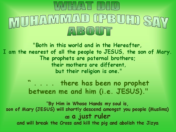 "Both in this world and in the Hereafter, I am the nearest of all