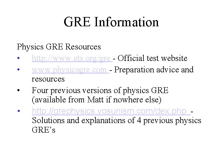 GRE Information Physics GRE Resources • http: //www. ets. org/gre - Official test website