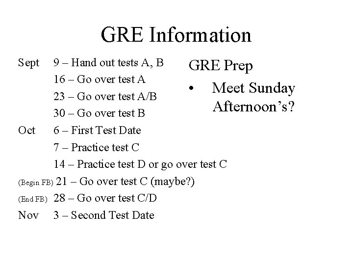 GRE Information Sept 9 – Hand out tests A, B GRE Prep 16 –