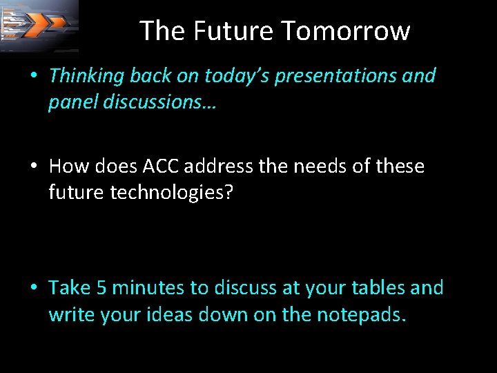 The Future Tomorrow • Thinking back on today’s presentations and panel discussions… • How
