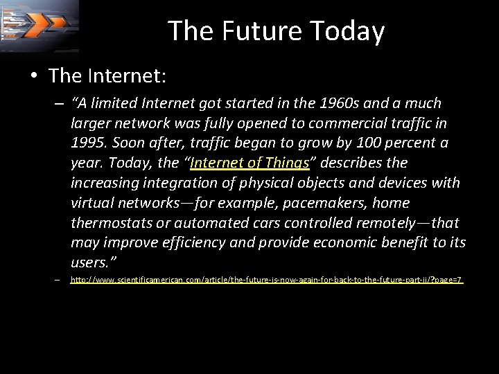 The Future Today • The Internet: – “A limited Internet got started in the