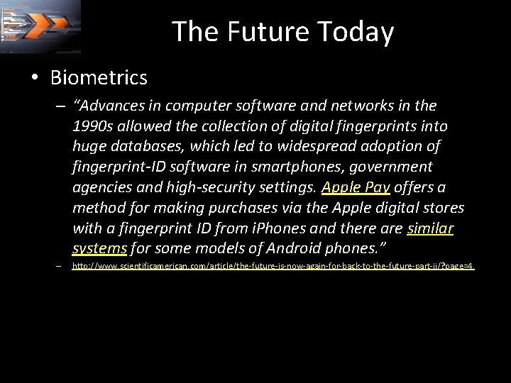 The Future Today • Biometrics – “Advances in computer software and networks in the