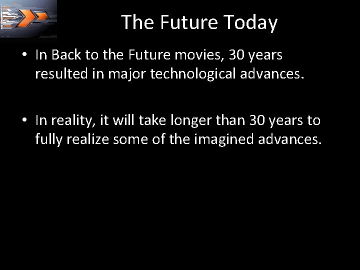 The Future Today • In Back to the Future movies, 30 years resulted in