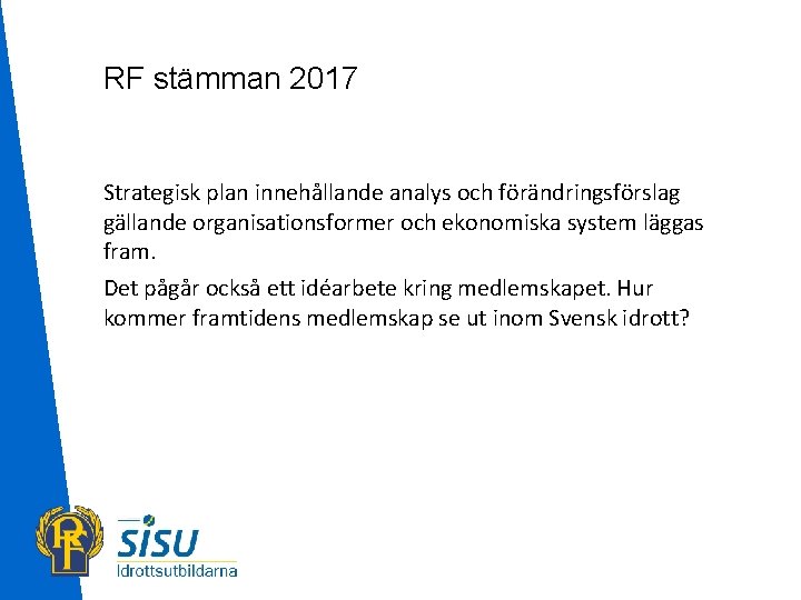 RF stämman 2017 Strategisk plan innehållande analys och förändringsförslag gällande organisationsformer och ekonomiska system