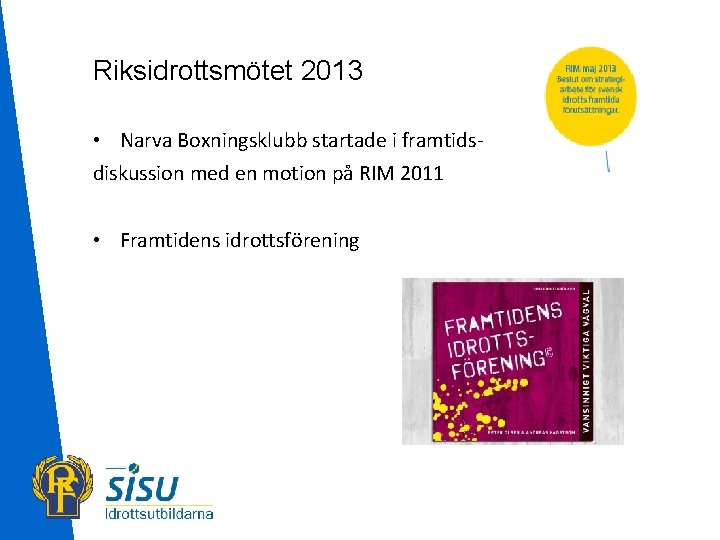 Riksidrottsmötet 2013 • Narva Boxningsklubb startade i framtidsdiskussion med en motion på RIM 2011