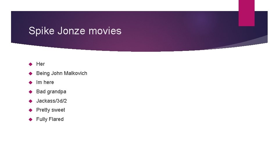 Spike Jonze movies Her Being John Malkovich Im here Bad grandpa Jackass/3 d/2 Pretty