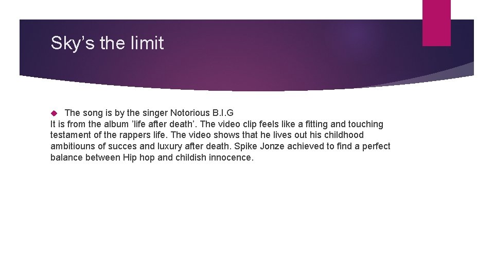 Sky’s the limit The song is by the singer Notorious B. I. G It