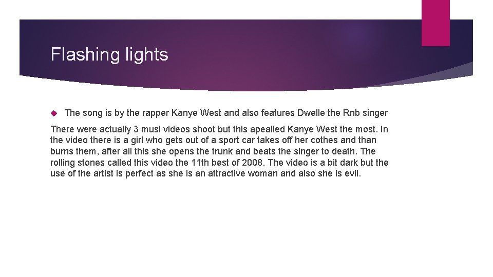 Flashing lights The song is by the rapper Kanye West and also features Dwelle