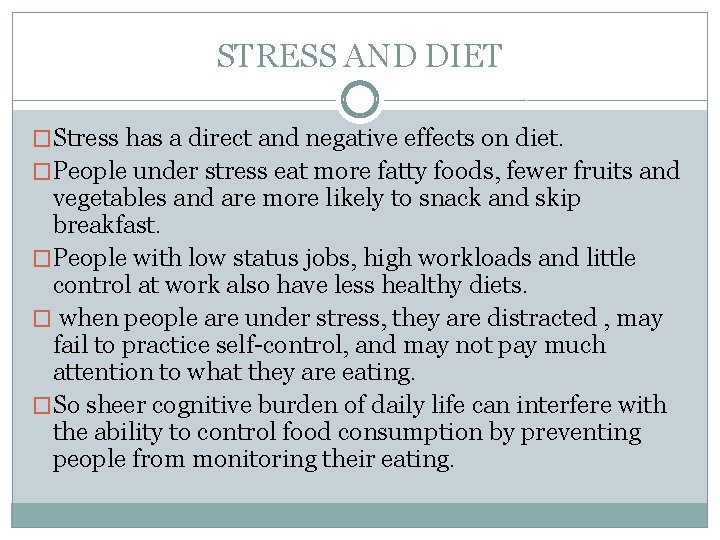 STRESS AND DIET �Stress has a direct and negative effects on diet. �People under
