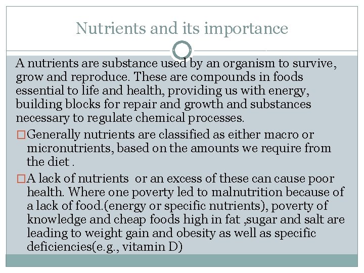 Nutrients and its importance A nutrients are substance used by an organism to survive,