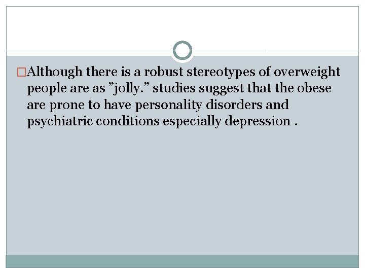 �Although there is a robust stereotypes of overweight people are as ”jolly. ” studies