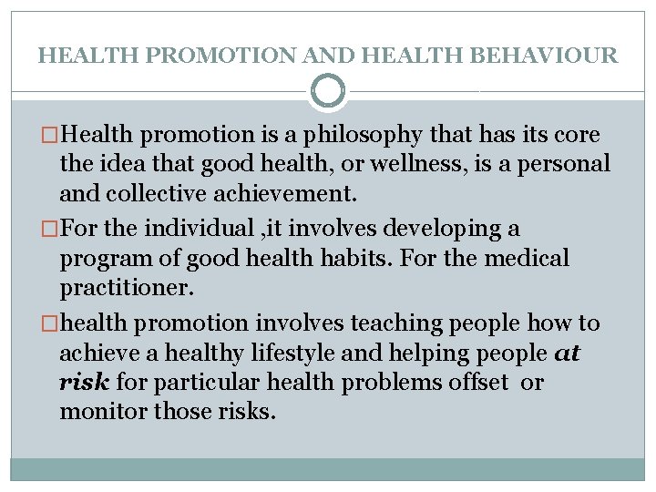 HEALTH PROMOTION AND HEALTH BEHAVIOUR �Health promotion is a philosophy that has its core