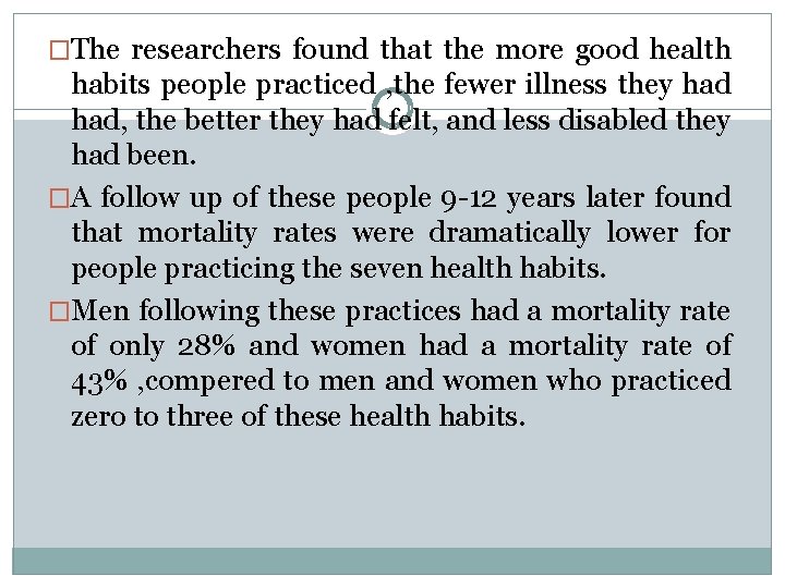 �The researchers found that the more good health habits people practiced , the fewer