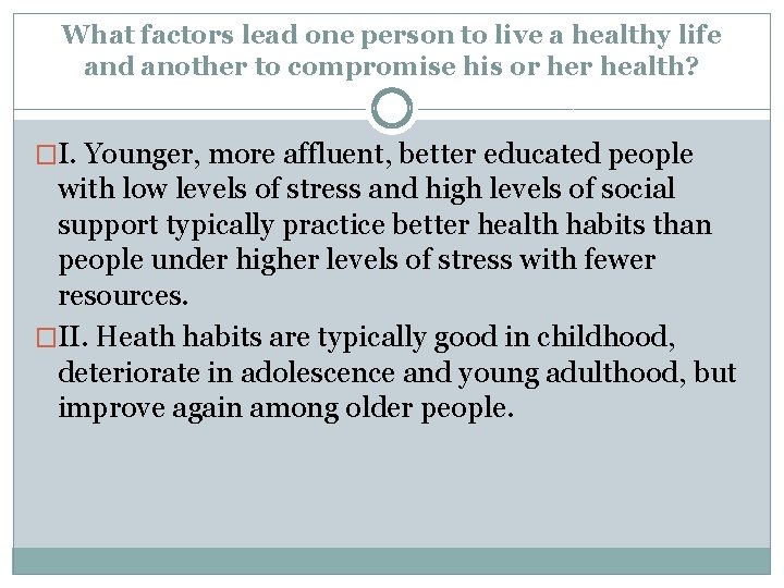 What factors lead one person to live a healthy life and another to compromise