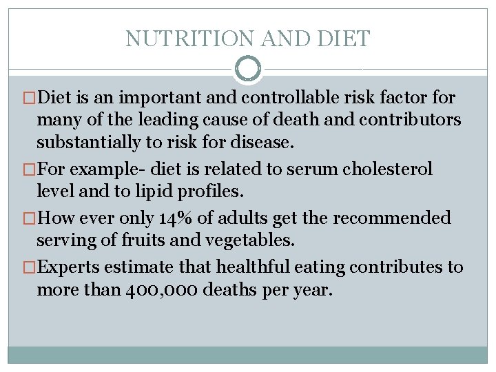 NUTRITION AND DIET �Diet is an important and controllable risk factor for many of