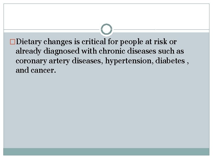 �Dietary changes is critical for people at risk or already diagnosed with chronic diseases
