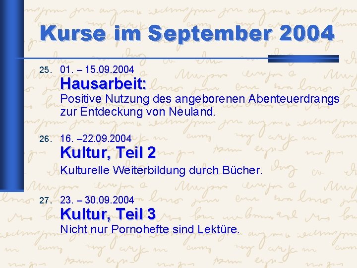 Kurse im September 2004 25. 01. – 15. 09. 2004 Hausarbeit: Positive Nutzung des