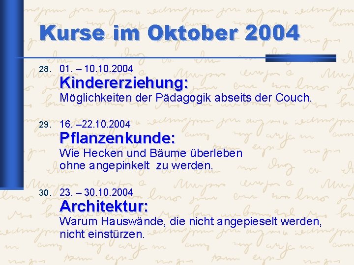 Kurse im Oktober 2004 28. 01. – 10. 2004 Kindererziehung: Möglichkeiten der Pädagogik abseits