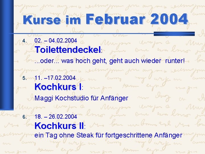 Kurse im Februar 2004 4. 02. – 04. 02. 2004 Toilettendeckel: . . .