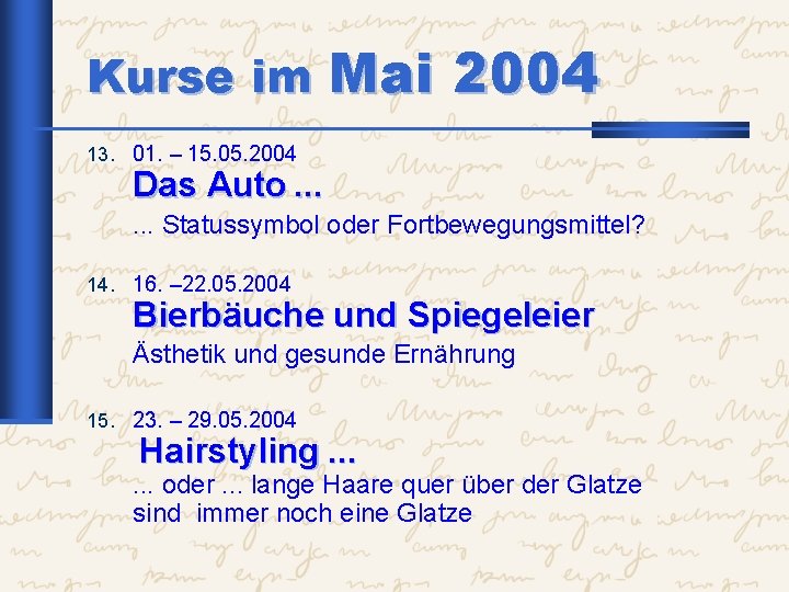 Kurse im Mai 2004 13. 01. – 15. 05. 2004 Das Auto. . .