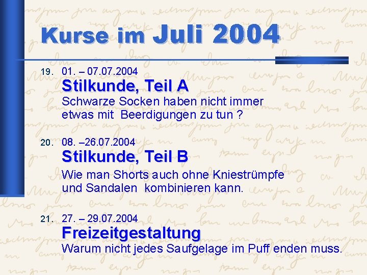 Kurse im Juli 2004 19. 01. – 07. 2004 Stilkunde, Teil A Schwarze Socken